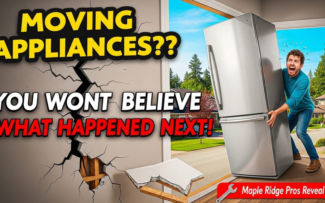 How to Safely Move Appliances Without Damaging Your Maple Ridge Home: Professional Tips to Avoid Costly Repairs