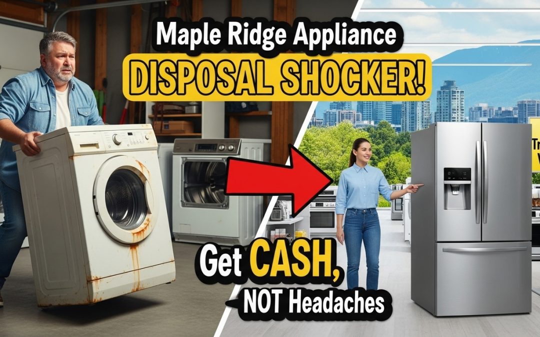 Appliance Recycling and Disposal Guide: How Maple Ridge Homeowners Can Responsibly Get Rid of Old Appliances While Maximizing Trade-In Value
